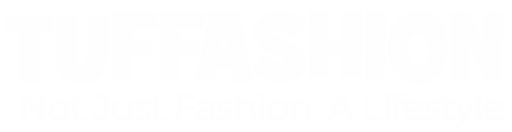 TUFF FASHION- Not Just Fashion. A Lifestyle